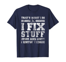 Load image into Gallery viewer, Funny shirts V-neck Tank top Hoodie sweatshirt usa uk au ca gifts for That's What I Do I Fix Stuff And I Know Things Funny Saying T-Shirt 575386
