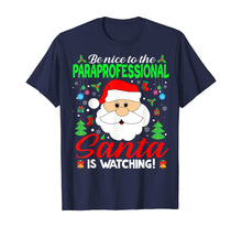 Load image into Gallery viewer, Funny shirts V-neck Tank top Hoodie sweatshirt usa uk au ca gifts for Be Nice To The Paraprofessional Santa Is Watching Xmas Gifts T-Shirt 1376719