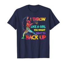 Load image into Gallery viewer, I Throw Like A Girl You Might Want To Back Up Softball Gifts TShirt224859