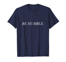 Load image into Gallery viewer, Funny shirts V-neck Tank top Hoodie sweatshirt usa uk au ca gifts for Sit Down Be Humble Shirt Rapper's merch 3747917