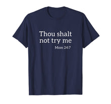 Load image into Gallery viewer, Funny shirts V-neck Tank top Hoodie sweatshirt usa uk au ca gifts for Thou Shalt Not Try Me Funny Mom 24:7 Bible Quote T-Shirt 2534702