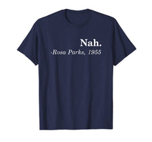 Load image into Gallery viewer, Funny shirts V-neck Tank top Hoodie sweatshirt usa uk au ca gifts for Nah-Rosa-Parks-Shirt 1332640