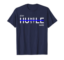 Load image into Gallery viewer, Funny shirts V-neck Tank top Hoodie sweatshirt usa uk au ca gifts for Stay Humble Hustle Hard Shirt Entrepreneur Hustler Gift 1572901
