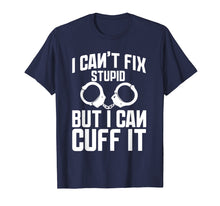 Load image into Gallery viewer, I Cuff Stupid Police Officer Shirt Academy Graduation Gifts