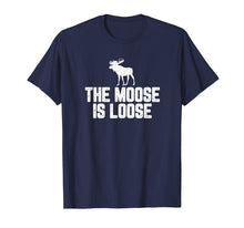 Load image into Gallery viewer, Funny shirts V-neck Tank top Hoodie sweatshirt usa uk au ca gifts for The Moose Is Loose Vintage Shirt 776777