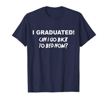 Load image into Gallery viewer, Funny shirts V-neck Tank top Hoodie sweatshirt usa uk au ca gifts for I Graduated Shirt Can I Go Back To Bed Now School T-Shirt 2943733