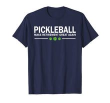 Load image into Gallery viewer, Funny shirts V-neck Tank top Hoodie sweatshirt usa uk au ca gifts for Pickleball Make Retirement Great Again Pickle-Ball T-Shirt 1467726