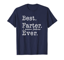 Load image into Gallery viewer, Funny shirts V-neck Tank top Hoodie sweatshirt usa uk au ca gifts for Mens Best Farter I Mean Father Ever T-Shirt 1628937