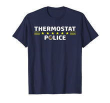 Load image into Gallery viewer, Thermostat Police Funny Sarcastic TShirt Cool Dad Mom Gift 189507