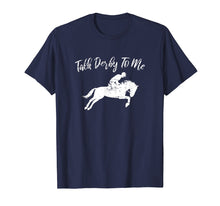 Load image into Gallery viewer, Funny shirts V-neck Tank top Hoodie sweatshirt usa uk au ca gifts for Talk Derby to Me Funny Talk Dirty to Me Pun T-Shirt 3274846