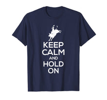 Load image into Gallery viewer, Funny shirts V-neck Tank top Hoodie sweatshirt usa uk au ca gifts for Bull Rider T-Shirt - Keep Calm And Hold On 1380710
