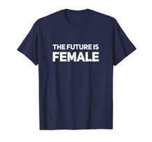 Load image into Gallery viewer, Funny shirts V-neck Tank top Hoodie sweatshirt usa uk au ca gifts for The Future Is Women T Shirts 1086819