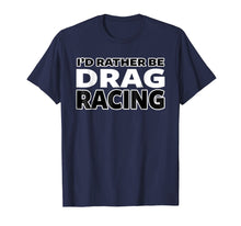 Load image into Gallery viewer, Funny shirts V-neck Tank top Hoodie sweatshirt usa uk au ca gifts for FUNNY DRAG RACING SHIRT, STREET RACING T-SHIRT 2353003