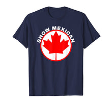 Load image into Gallery viewer, Funny shirts V-neck Tank top Hoodie sweatshirt usa uk au ca gifts for Snow Mexican T-shirt Canada Maple Leaf Funny Canadian Gift 3135438