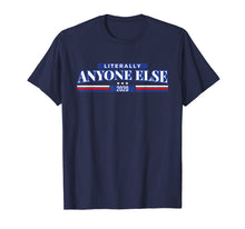 Load image into Gallery viewer, Funny shirts V-neck Tank top Hoodie sweatshirt usa uk au ca gifts for Funny Anti Trump Literally Anyone Else 2020 T Shirt Tee 2271912