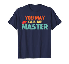 Load image into Gallery viewer, Funny shirts V-neck Tank top Hoodie sweatshirt usa uk au ca gifts for You May Call Me Master T Shirt Masters Degree Gifts Shirt 2003182