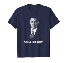 Load image into Gallery viewer, Funny shirts V-neck Tank top Hoodie sweatshirt usa uk au ca gifts for Still my Guy Barack Obama my President Forever T shirt Gifts 747803