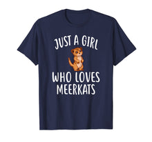 Load image into Gallery viewer, Funny shirts V-neck Tank top Hoodie sweatshirt usa uk au ca gifts for Just A Girl who loves MEERKATS T-Shirt Funny MEERKAT Tee 3984578
