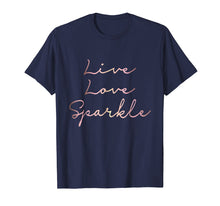 Load image into Gallery viewer, Funny shirts V-neck Tank top Hoodie sweatshirt usa uk au ca gifts for Live Love Sparkle rose gold inspirational T-shirt 230135