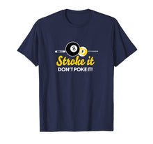 Load image into Gallery viewer, Funny shirts V-neck Tank top Hoodie sweatshirt usa uk au ca gifts for Funny pool billiards tshirt stroke it don't poke it Pool Tee 2746064