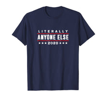 Load image into Gallery viewer, Literally Anyone Else 2020 Funny Anti-Trump T-Shirt