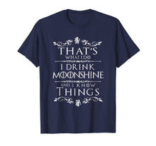 Load image into Gallery viewer, Funny shirts V-neck Tank top Hoodie sweatshirt usa uk au ca gifts for That's What I Do I Drink Moonshine And I Know Things T-Shirt 2951941