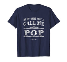 Load image into Gallery viewer, Funny shirts V-neck Tank top Hoodie sweatshirt usa uk au ca gifts for My Favorite People Call Me Pop Grandpa Gift Men T-shirt 1527931