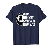 Load image into Gallery viewer, Funny shirts V-neck Tank top Hoodie sweatshirt usa uk au ca gifts for Aim Shoot Swear Repeat 8 Ball Pool Billiards Player T Shirt 2008366
