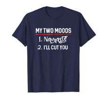 Load image into Gallery viewer, Funny shirts V-neck Tank top Hoodie sweatshirt usa uk au ca gifts for My Two Moods - Namaste Cut You Funny Mood Swing T Shirt 3195589