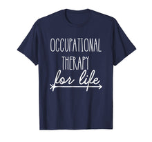Load image into Gallery viewer, Funny shirts V-neck Tank top Hoodie sweatshirt usa uk au ca gifts for Occupational Therapist Shirt 'Occupational Therapy For Life' 1650949