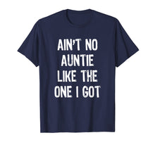 Load image into Gallery viewer, Funny shirts V-neck Tank top Hoodie sweatshirt usa uk au ca gifts for Ain't No Auntie Like The One I Got T-Shirt 510135