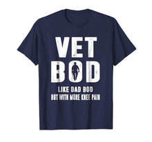 Load image into Gallery viewer, Funny shirts V-neck Tank top Hoodie sweatshirt usa uk au ca gifts for Vet Bod Like A Dad Bod But With More Knee Pain Veteran Shirt 883913