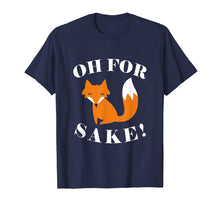 Load image into Gallery viewer, Oh For-Fox Sake T Shirts Funny Gifts For Men Women