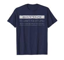Load image into Gallery viewer, Funny shirts V-neck Tank top Hoodie sweatshirt usa uk au ca gifts for Duct Tape It Can't Fix Stupid T-Shirt Funny Sarcastic Gift 1844097