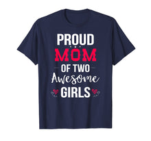 Load image into Gallery viewer, Proud Mom Of Two Awesome Girls T-Shirt |Mother Day Gifts