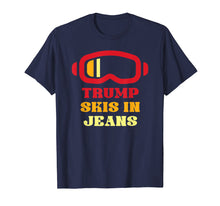Load image into Gallery viewer, Funny shirts V-neck Tank top Hoodie sweatshirt usa uk au ca gifts for Trump Skis In Jeans T Shirt 1012123
