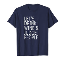 Load image into Gallery viewer, Funny shirts V-neck Tank top Hoodie sweatshirt usa uk au ca gifts for Lets Drink Wine and Judge People Shirt, Funny Social T-Shirt 726693