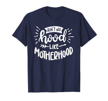 Load image into Gallery viewer, Funny shirts V-neck Tank top Hoodie sweatshirt usa uk au ca gifts for Aint No Hood Like Motherhood T-Shirt Gift for Mom 206109