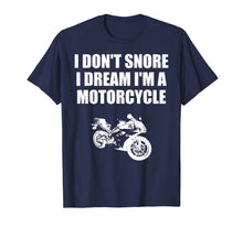 Load image into Gallery viewer, Funny shirts V-neck Tank top Hoodie sweatshirt usa uk au ca gifts for I Don't Snore I Dream I'm A Motorcycle T-shirt 1046594