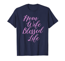 Load image into Gallery viewer, Funny shirts V-neck Tank top Hoodie sweatshirt usa uk au ca gifts for Mom Wife Blessed Life Shirt Blessed Mama Tee T-Shirt 914588