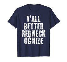 Load image into Gallery viewer, Funny shirts V-neck Tank top Hoodie sweatshirt usa uk au ca gifts for Y'ALL BETTER REDNECK-OGNIZE Shirt Funny Gift Idea 2284842