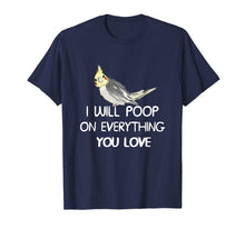 Load image into Gallery viewer, Funny shirts V-neck Tank top Hoodie sweatshirt usa uk au ca gifts for Cockatiel Shirt, I Will Poop on Your Thing Cockatiel T Shirt 989527