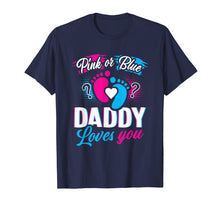 Load image into Gallery viewer, Funny shirts V-neck Tank top Hoodie sweatshirt usa uk au ca gifts for Pink Or Blue Daddy Loves You T Shirt Gender Reveal Baby Gift 225338
