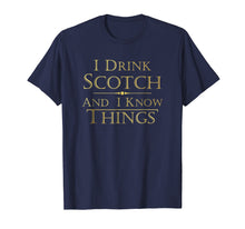 Load image into Gallery viewer, That's What I Do I Drink Scotch And I Know Things Tshirt Men