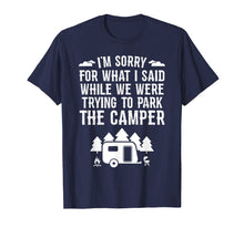 Load image into Gallery viewer, Sorry For What I Said While Parking RV Camping T-Shirt Gift
