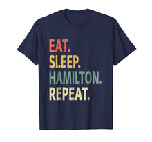 Load image into Gallery viewer, Funny shirts V-neck Tank top Hoodie sweatshirt usa uk au ca gifts for Eat Sleep Hamilton Repeat Shirt. Funny Hamilton T-Shirt 1748242