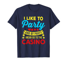 Load image into Gallery viewer, Funny shirts V-neck Tank top Hoodie sweatshirt usa uk au ca gifts for Casino Theme Gifts: I Like To Party In The Casino T-Shirt 736137