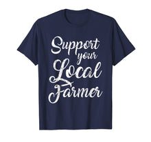 Load image into Gallery viewer, Support Your Local Farmer Shirt Farming Tees Farm Gifts