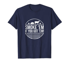 Load image into Gallery viewer, Funny shirts V-neck Tank top Hoodie sweatshirt usa uk au ca gifts for Smoke 'Em If you Got 'Em BBQ Grilling T Shirt Fathers Day 1264754