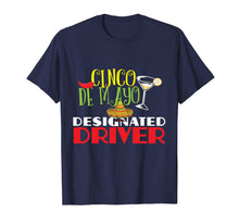 Load image into Gallery viewer, Funny shirts V-neck Tank top Hoodie sweatshirt usa uk au ca gifts for Funny Cinco De Mayo Designated Driver T-Shirt DD Gifts 4464026